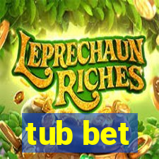 tub bet